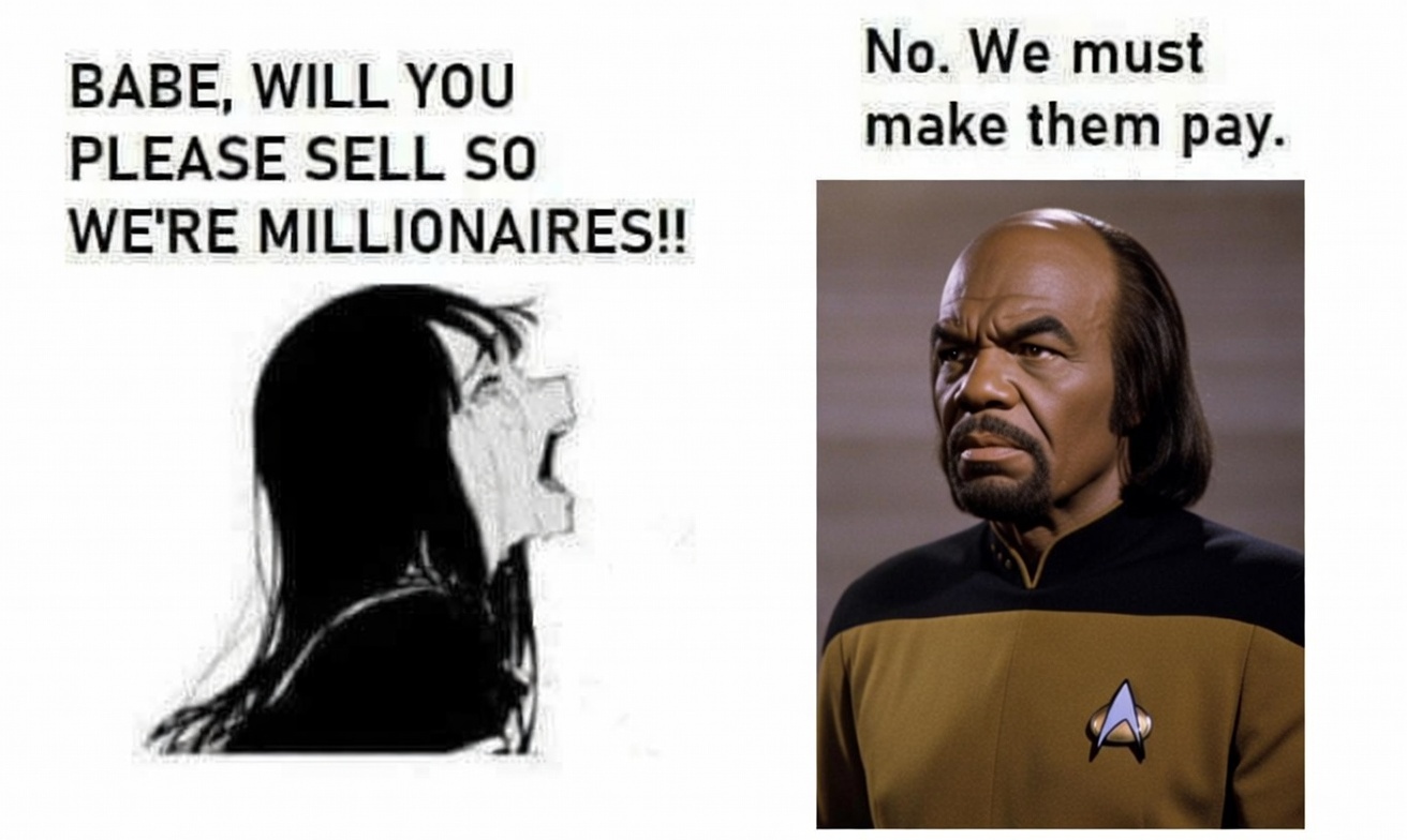 Babe will you please sell so we're millionaires - No we must make them pay
